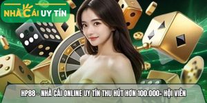 Hp88 – Nhà cái online tin cậy thu hút hơn 100.000+ hội viên